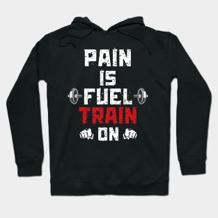 Pain is Fuel Train ON Motivation GYM Weight Lifting Hoodie